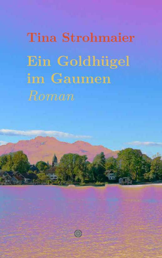 Tina Strohmaier: Ein Goldhügel im Gaumen